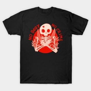 No body no crime T-Shirt